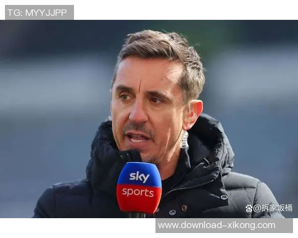 内维尔谈B费:初印象改变他是个努力且善良的人 内维尔谈B费:初印象改变他是个努力且善良的人